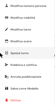 Il menu delle opzioni di un turno: Modifica numero persone, Modifica visibilita', Modifica turno, Modifica orario, Spezza turno, Pubblica e notifica, Annulla pubblicazione, Salva come Modello ed Elimina in rosso